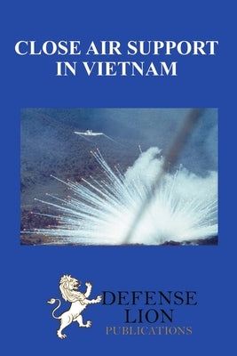 Close Air Support In Vietnam by Rowley, Ralph A.
