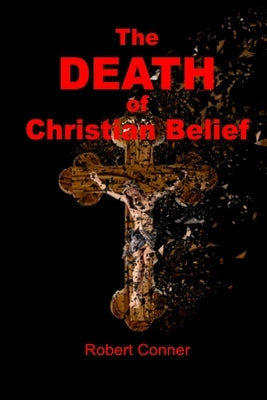 The Death of Christian Belief by Conner, Robert