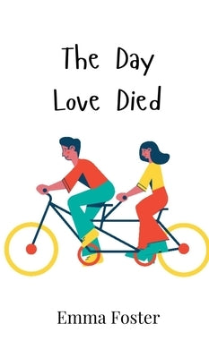 The Day Love Died by Foster, Emma