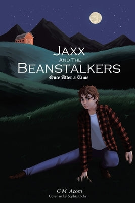 Jaxx and The Beanstalkers: Once After a Time by Acorn, G. M.