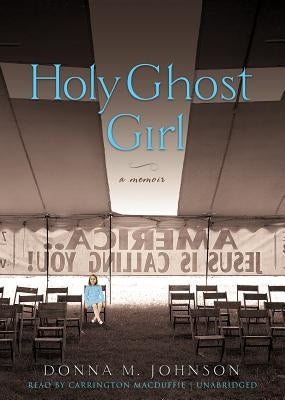 Holy Ghost Girl by Johnson, Donna M.