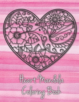 Heart Mandala Coloring Book: 19 Romantic Mandalas in Heart Designs and always a great love quote on every page: A Valentine's Day Coloring Book by Richard, Tina