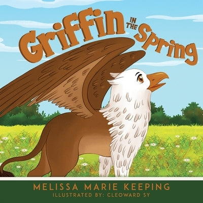 Griffin In The Spring by Keeping, Melissa Marie
