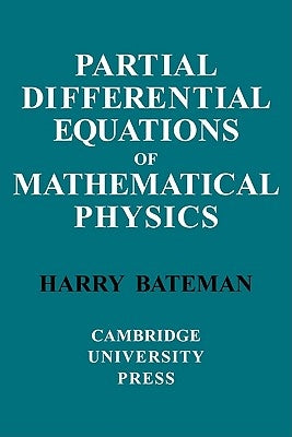 Partial Differential Equations of Mathematical Physics by Bateman, H.