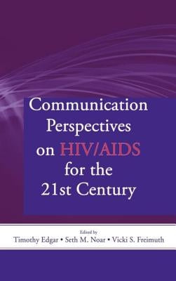 Communication Perspectives on HIV/AIDS for the 21st Century by Edgar, Timothy