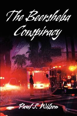 The Beersheba Conspiracy by Wilson, Paul S.