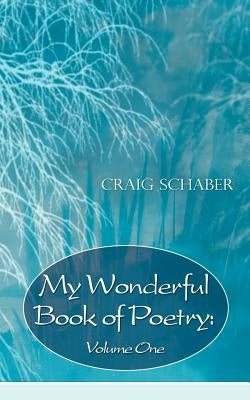 My Wonderful Book of Poetry: Volume One by Schaber, Craig
