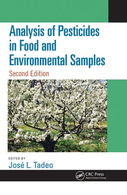 Analysis of Pesticides in Food and Environmental Samples, Second Edition by Tadeo, Jose L.