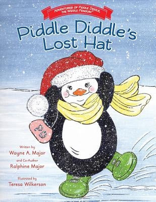 Adventures of Piddle Diddle, The Widdle Penguin Piddle Diddle's Lost Hat by Major, Wayne a.