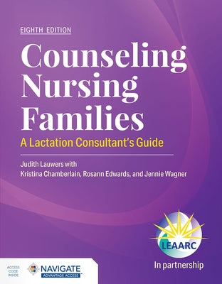 Counseling Nursing Families: A Lactation Consultant's Guide by Lauwers, Judith