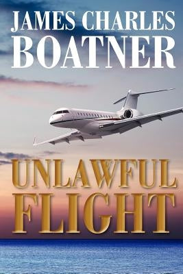 Unlawful Flight by Boatner, James Charles