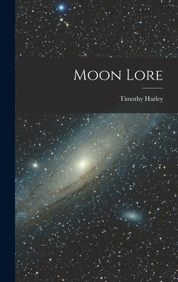 Moon Lore by Harley, Timothy