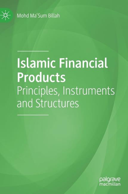 Islamic Financial Products: Principles, Instruments and Structures by Billah, Mohd Ma'sum