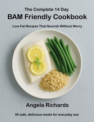 The Complete 14 Day BAM Friendly Cookbook by Richards, Angela