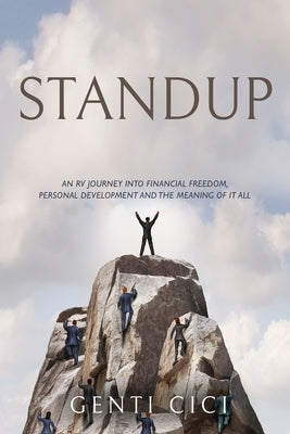 Standup: An RV Journey into Financial Freedom, Personal Development and the Meaning of It All by CICI, Genti
