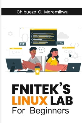 Fnitek's Linux Lab for Beginners by Meremikwu, Chibueze O.