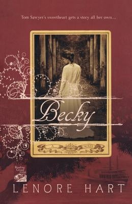 Becky: The Life and Loves of Becky Thatcher by Hart, Lenore