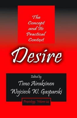 Desire: The Concept and Its Practical Context by Airaksinen, Timo