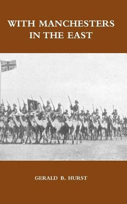 With Manchesters in the East by Hurst, Gerald B.