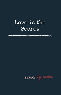 Love is the Secret. Personal Internet Address & Password Logbook, Easy Password Tracker, 5.06x7.81 inches Notebook, 160 pages. by Journals, Eiaos