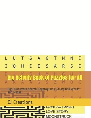Big Activity Book of Puzzles for All: Big Print Word Search, Cryptograms, Scrambled Words and Mazes by Creations, Cj