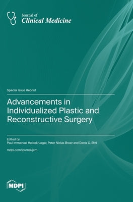 Advancements in Individualized Plastic and Reconstructive Surgery by Heidekrueger, Paul Immanuel
