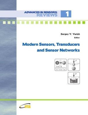 Modern Sensors, Transducers and Sensor Networks by Yurish, Sergey