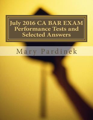 July 2016 CA BAR EXAM Performance Tests and Selected Answers: Performance Tests and Selected Answers by State Bar of California