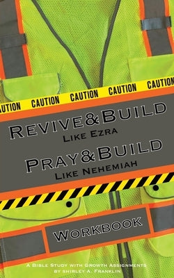 Revive and Build Like Ezra; Pray and Build Like Nehemiah by Franklin, Shirley A.