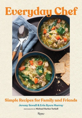 Everyday Chef: Simple Recipes for Family and Friends by Sewall, Jeremy