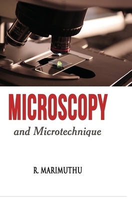 Microscopy and Microtechnique by Marimuthu, R.