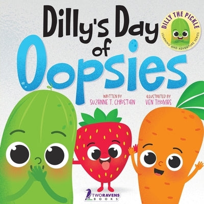 Dilly's Day Of Oopsies: A Confidence Boosting Toddler Book About Making Mistakes by Christian, Suzanne T.
