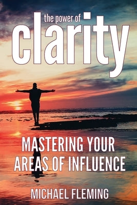 The Power of Clarity by Fleming, Michael