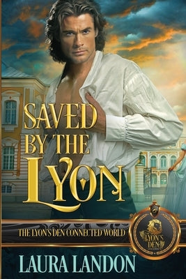 Saved by the Lyon: The Lyon's Den Connected World by Landon, Laura