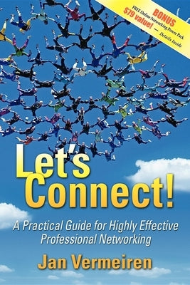 Let's Connect!: A Practical Guide for Highly Effective Professional Networking by Vermeiren, Jan
