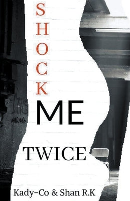 Shock Me Twice by R. K., Shan