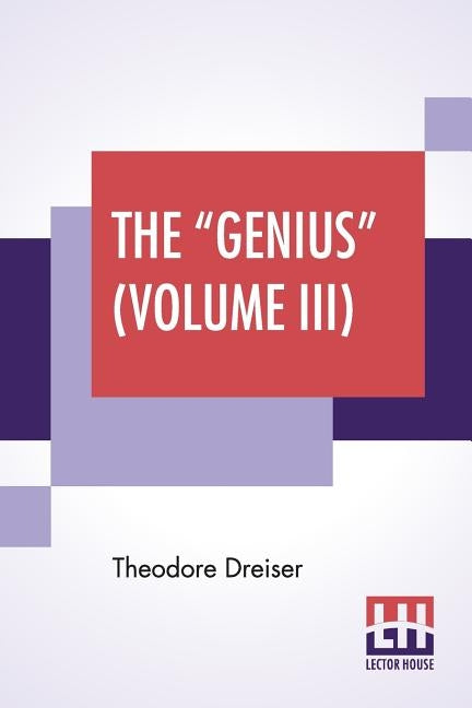 The "Genius" (Volume III) by Dreiser, Theodore