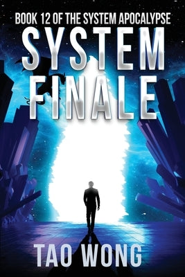 System Finale: An Apocalyptic Space Opera LitRPG by Wong, Tao