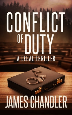 Conflict of Duty: A Legal Thriller by Chandler, James