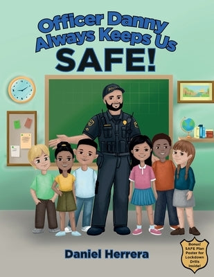 Officer Danny Always Keeps Us SAFE! by Herrera, Daniel