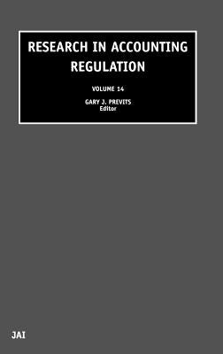 Research in Accounting Regulation: Volume 14 by Previts, Gary