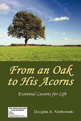 From an Oak to His Acorns: Essential Lessons for Life by Kretkowski, Douglas