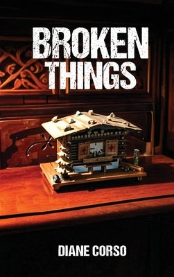 Broken Things by Corso, Diane