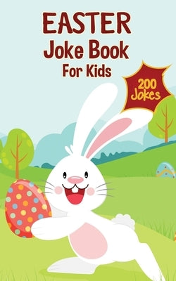 Easter Basket Stuffers: Easter Joke Book Containing Over 200 Hilarious Jokes For Boys, Girls, Teens and The Whole Family This Easter by Greene, Joe