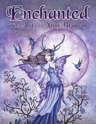 Enchanted: The Art of Amy Brown Volume 2 by Brown, Amy
