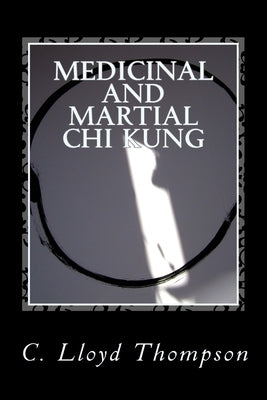 Medicinal and Martial Chi Kung: The Martial Sets by Thompson, Lloyd