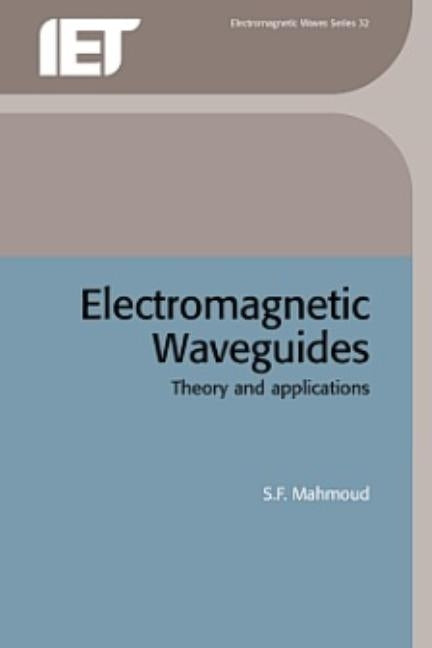 Electromagnetic Waveguides: Theory and Applications by Mahmoud, S. F.