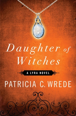 Daughter of Witches by Wrede, Patricia C.
