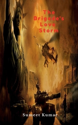 The Brigade's Love Storm: The Militant Love War by Kumar, Sumeet