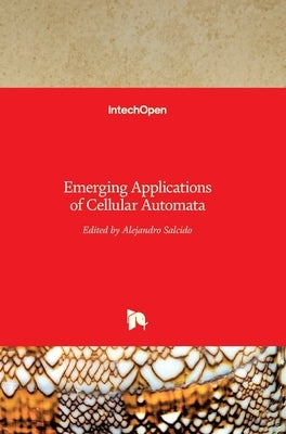 Emerging Applications of Cellular Automata by Salcido, Alejandro